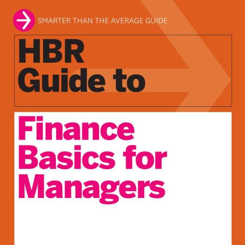 HBR Guide to Finance Basics for Managers - Harvard Business Review Press