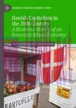 [PDF]Danish Capitalism in the 20th Century : A Business History of an Innovistic Mixed Economy