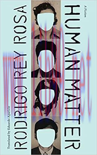 (PDF)Human Matter: A Fiction (Latin American Literature in Translation)