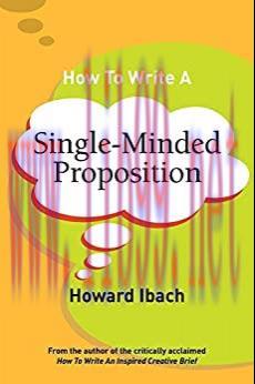 (PDF)How To Write A Single-Minded Proposition: Five insights on advertising&rsquo;s most difficult se...