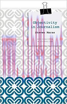 Objectivity in Journalism (Key Concepts in Journalism Book 1) 1st Edition,