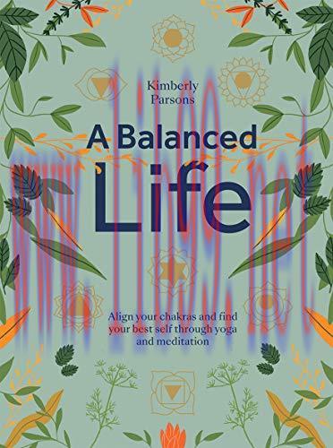 [FOX-Ebook]A Balanced Life: Align your chakras and find your best self through yoga and meditat...