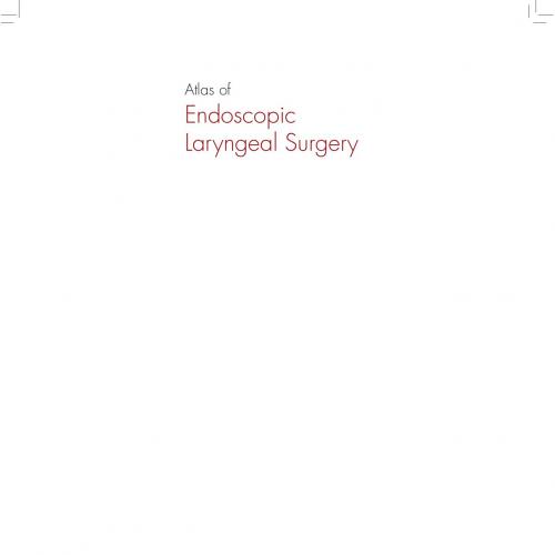 Atlas of Endoscopic Laryngeal Surgery