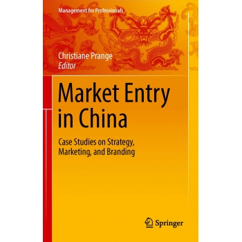 Market Entry in China Case Studies on Strategy, Marketing, and Branding
