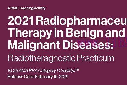 [AME]2021 Radiopharmaceutical Therapy in Benign and Malignant Diseases: Radiotheragnostic Pract...