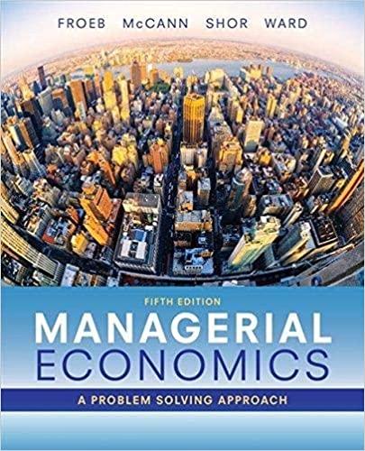 Managerial Economics A Problem Solving Approach 5th Edition - Luke M. Froeb