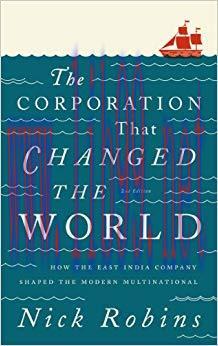 The Corporation That Changed the World: How the East India Company Shaped the Modern Multinatio...