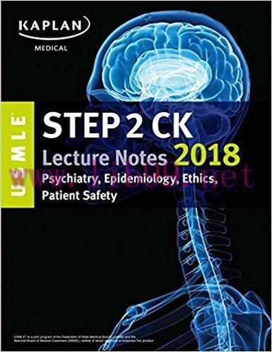 [AME]USMLE Step 2 CK Lecture Notes 2018: Psychiatry, Epidemiology, Ethics, Patient Safety (USML...