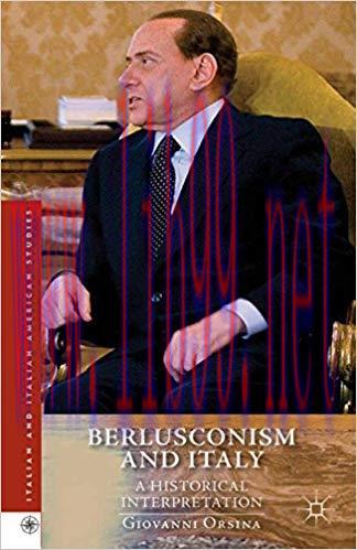 Berlusconism and Italy: A Historical Interpretation (Italian and Italian American Studies) 2014...