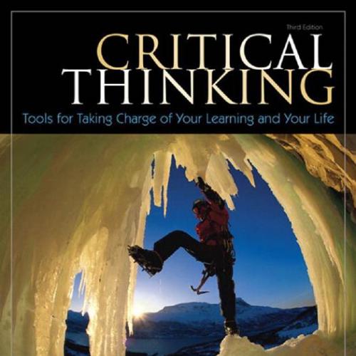 Critical Thinking Tools for Taking Charge of Your Learning and Your Life 3rd Edition