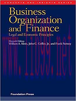 Klein, Coffee and Partnoy&rsquo;s Business Organization and Finance, Legal and Economic Principles, 1...