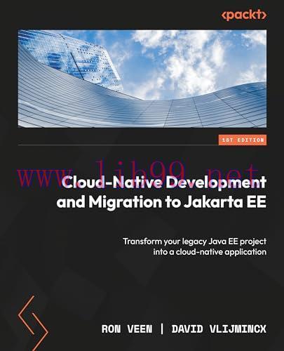 [FOX-Ebook]Cloud-Native Development and Migration to Jakarta EE: Transform your legacy Java EE ...