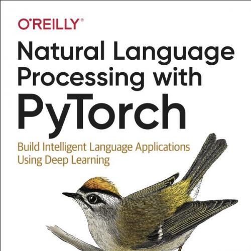 Natural Language Processing with PyTorch_ Build Intelligent Language Applications Using Deep Le...