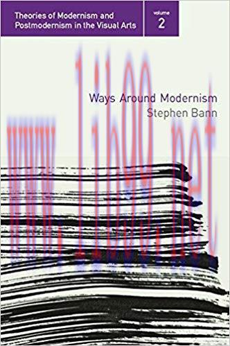 Ways Around Modernism (Theories of Modernism and Postmodernism in the Visual Arts Book 1) 1st E...