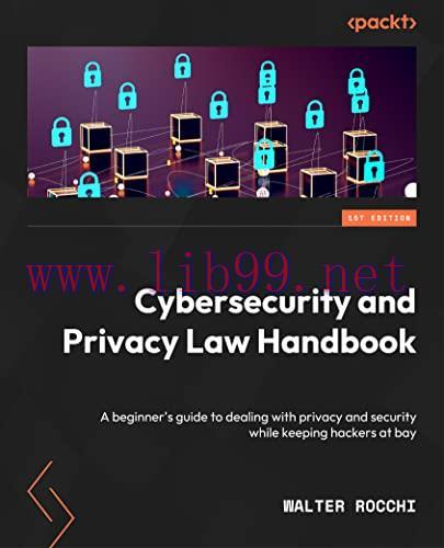 [FOX-Ebook]Cybersecurity and Privacy Law Handbook: A beginner's guide to dealing with privacy a...