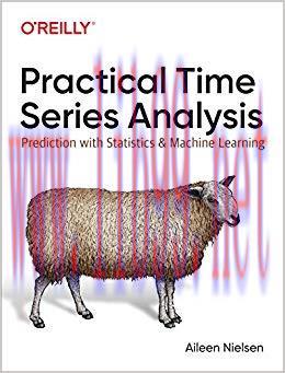 Practical Time Series Analysis: Prediction with Statistics and Machine Learning 1st Edition,