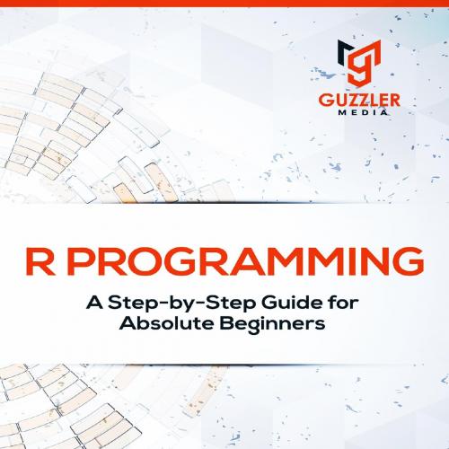R Programming_ A Step-by-Step Guide for Absolute Beginners-2nd edition