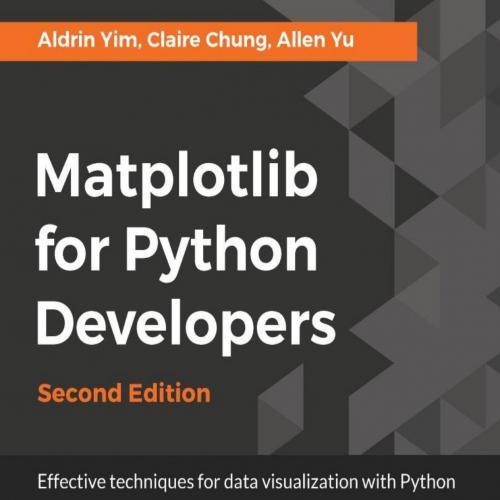 Matplotlib for Python Developers_ Effective techniques for data visualization with Python, 2nd ...