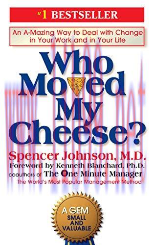 Who Moved My Cheese?: An A-Mazing Way to Deal with Change in Your Work and in Your Life by Spen...