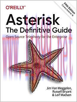 Asterisk: The Definitive Guide: Open Source Telephony for the Enterprise 5th Edition,