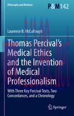 [PDF]Thomas Percival&rsquo;s Medical Ethics and the Invention of Medical Professionalism: With Three ...