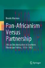 [PDF]Pan-Africanism Versus Partnership: African Decolonisation in Southern Rhodesian Politics, ...
