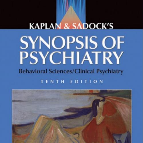 Kaplan and Sadock's Synopsis of Psychiatry Behavioral Sciences 10e
