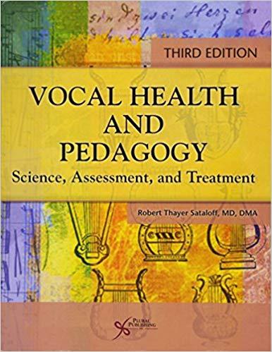 Vocal Health and Pedagogy Science, Assessment, and Treatment, Third Edition