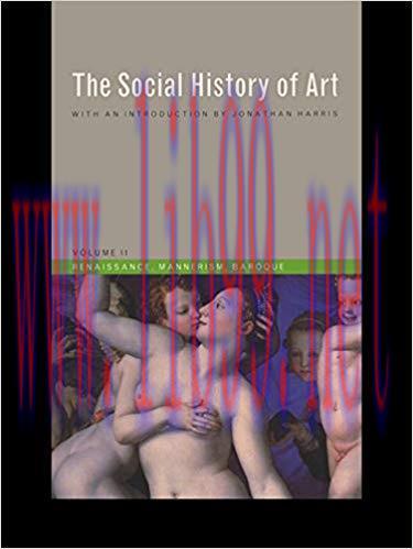 Social History of Art, Volume 2: Renaissance, Mannerism, Baroque 3rd Edition,