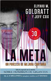 (PDF)La Meta:Un Proceso de Mejora Continua (Goldratt Collection n&ordm; 1) (Spanish Edition) 30th Ed...