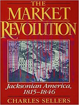 The Market Revolution: Jacksonian America, 1815-1846