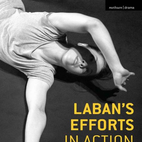 Laban's Efforts in Action A Movement Handbook for Actors with Online Video Resources