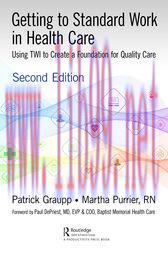 [AME]Getting to Standard Work in Health Care (2nd ed.) : Using TWI to Create a Foundation for Q...