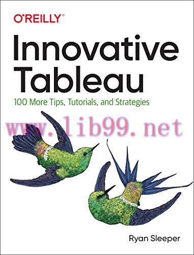 [FOX-Ebook]Innovative Tableau: 100 More Tips, Tutorials, and Strategies