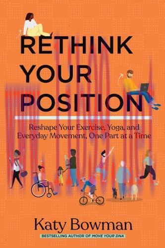 [FOX-Ebook]Rethink Your Position: Reshape Your Exercise, Yoga, and Everyday Movement, One Part ...