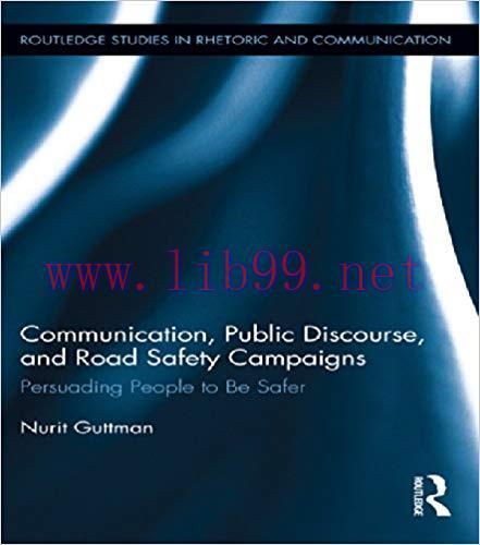 Communication, Public Discourse, and Road Safety Campaigns: Persuading People to Be Safer (Rout...