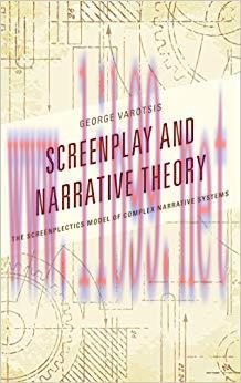 Screenplay and Narrative Theory: The Screenplectics Model of Complex Narrative Systems