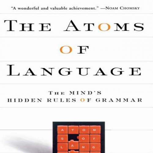 Atoms Of Language The Mind's Hidden Rules Of Grammar by Mark C. Baker, The