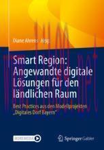 [PDF]Smart Region: Angewandte digitale L&ouml;sungen f&uuml;r den l&auml;ndlichen Raum: Best Practices aus den...