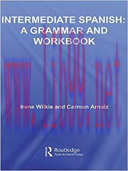 Intermediate Spanish: A Grammar and Workbook (Grammar Workbooks) 1st Edition,