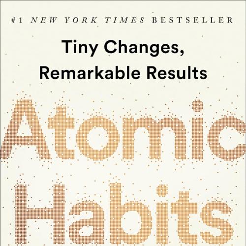 Atomic Habits: An Easy & Proven Way to Build Good Habits & Break Bad Ones