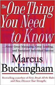 The One Thing You Need to Know: &hellip; About Great Managing, Great Leading, and Sustained Individual...
