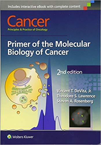 Cancer Principles & Practice of Oncology Primer of the Molecular Biology of Cancer