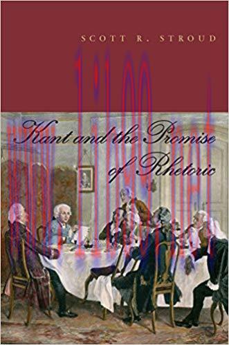 Kant and the Promise of Rhetoric 1st Edition,