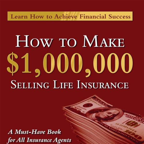 How To Make A Million Dollars Selling Life Insurance How To Achieve Financial Success