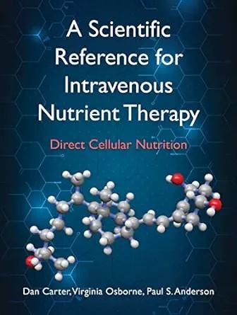[AME]A Scientific Reference for Intravenous Nutrient Therapy: Direct Cellular Nutrition (AZW3+E...