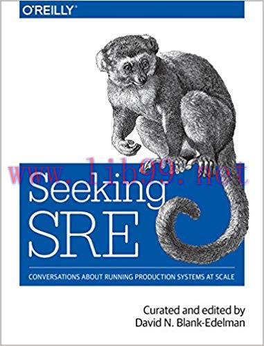 Seeking SRE: Conversations About Running Production Systems at Scale 1st Edition,