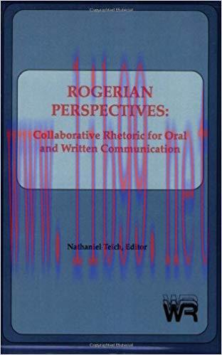 Rogerian Perspectives: Collaborative Rhetoric for Oral and Written Communication (Writing Resea...