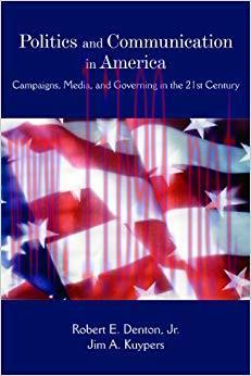 Politics and Communication in America: Campaigns, Media, and Governing in the 21st Century 1st ...