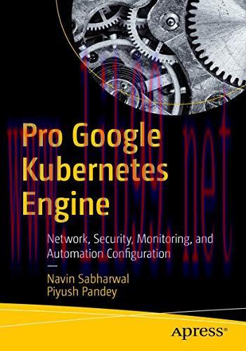 [FOX-Ebook]Pro Google Kubernetes Engine: Network, Security, Monitoring, and Automation Configur...